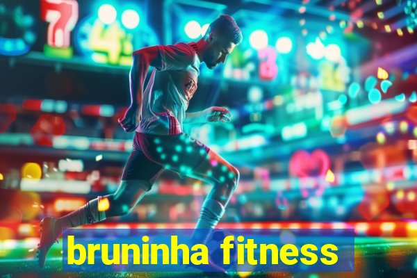 bruninha fitness